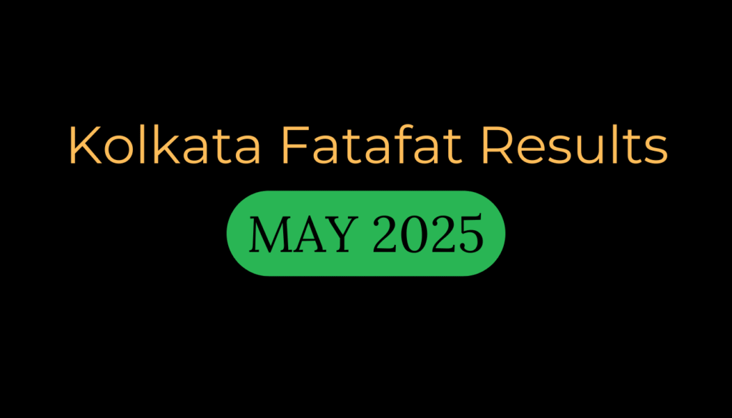 Kolkata Fatafat Results May 2025